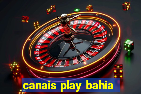 canais play bahia